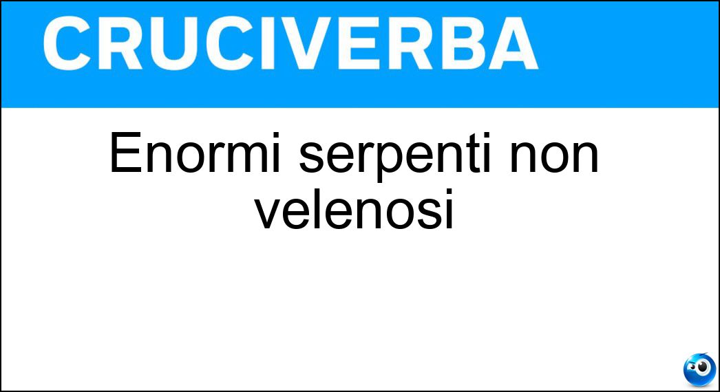 Enormi serpenti non velenosi Soluzione Cruciverba: Enormi serpenti non velenosi - Risposta Pitoni
