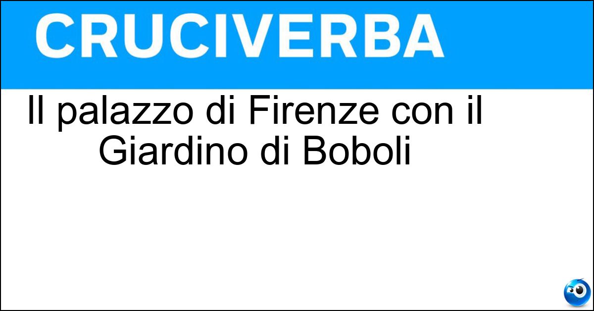 Soluzione Il palazzo di Firenze con il Giardino di Boboli - Pitti