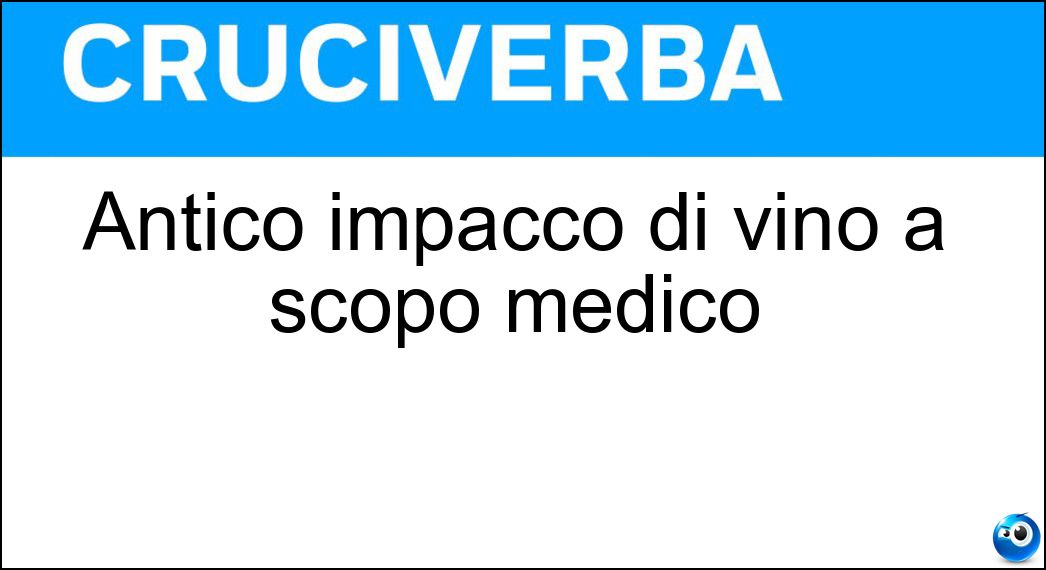 Antico impacco di vino a scopo medico