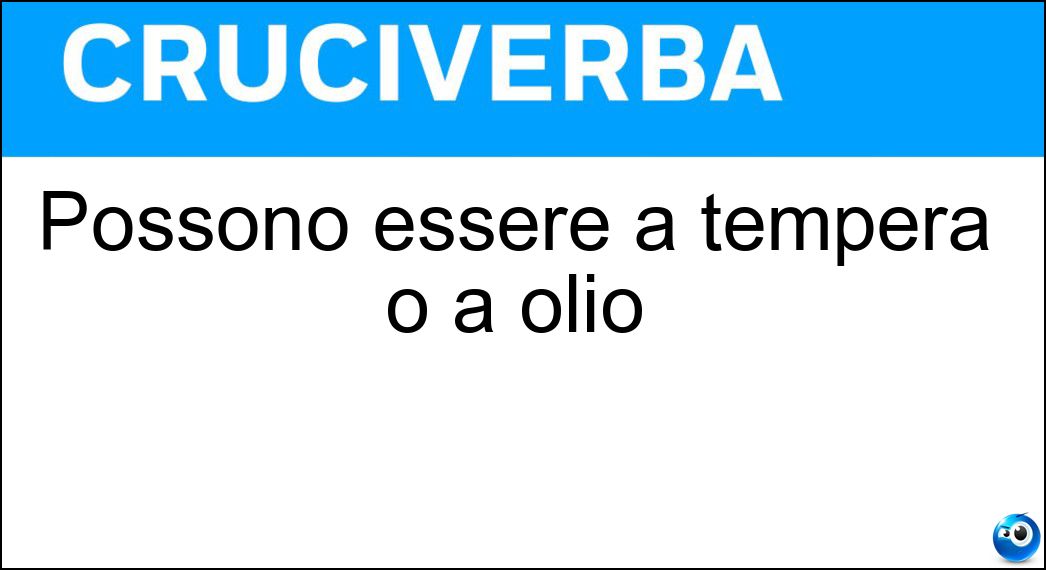 Possono essere a tempera o a olio Soluzione Possono essere a tempera o a olio - Pitture
