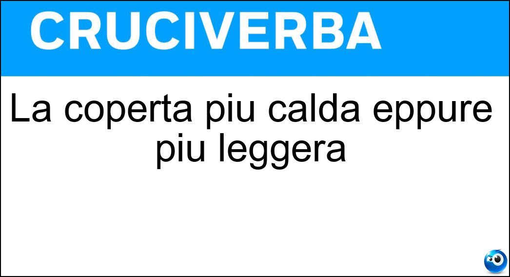 La coperta più calda eppure più leggera Soluzione La coperta più calda eppure più leggera - Piumone