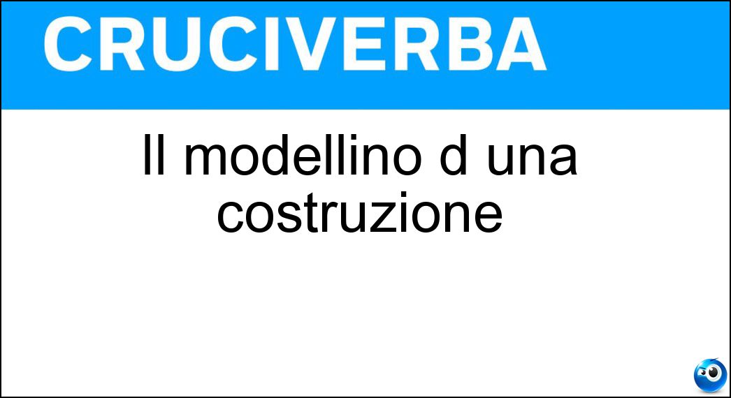 Il modellino d una costruzione Soluzione Cruciverba: Il modellino d una costruzione - Risposta Plastico