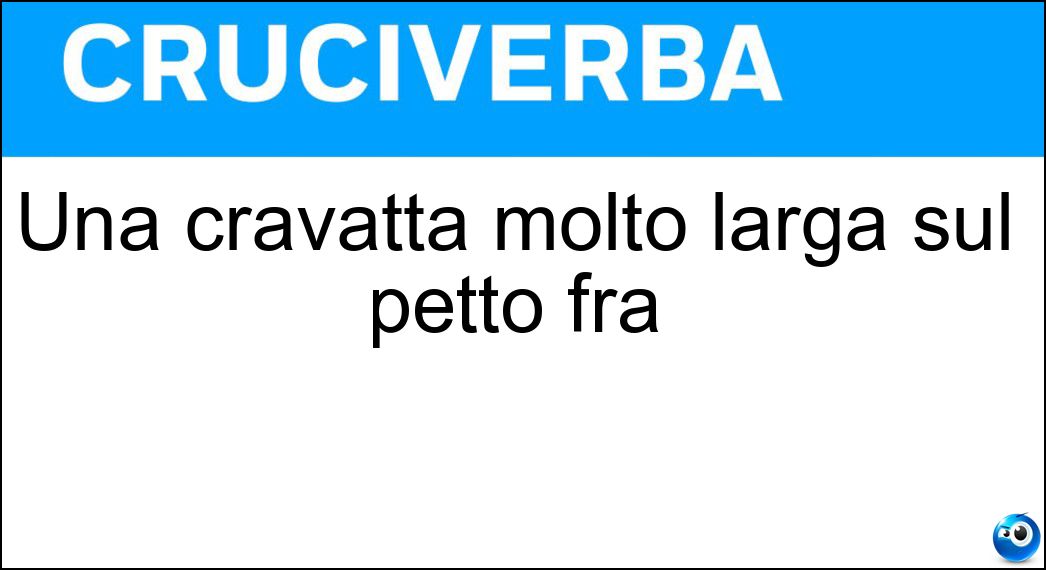 Una cravatta molto larga sul petto fra Soluzione Una cravatta molto larga sul petto fra - Plastron