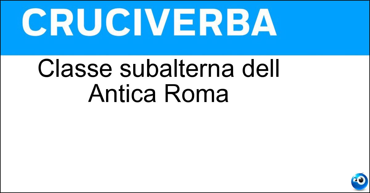Classe subalterna dell Antica Roma