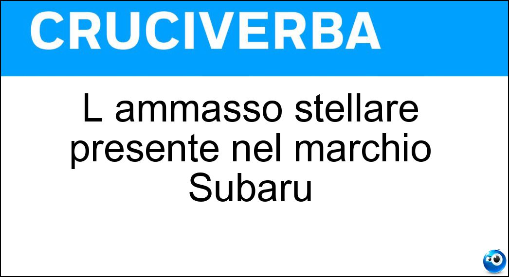L ammasso stellare presente nel marchio Subaru Soluzione L ammasso stellare presente nel marchio Subaru - Pleiadi