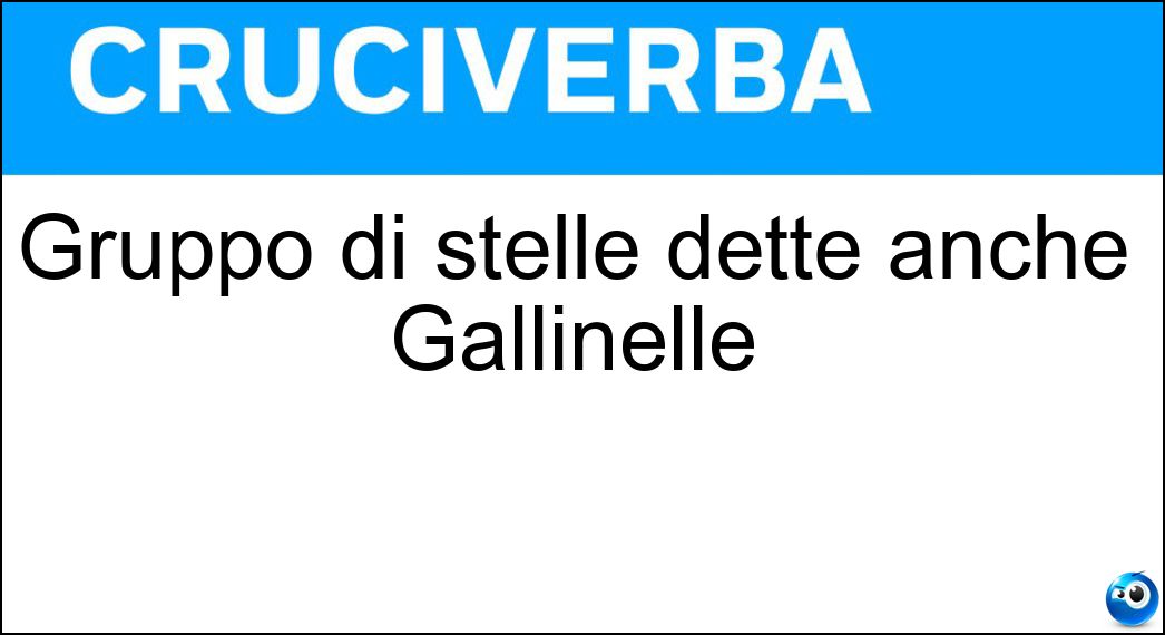 Gruppo di stelle dette anche Gallinelle Soluzione Gruppo di stelle dette anche Gallinelle - Pleiadi
