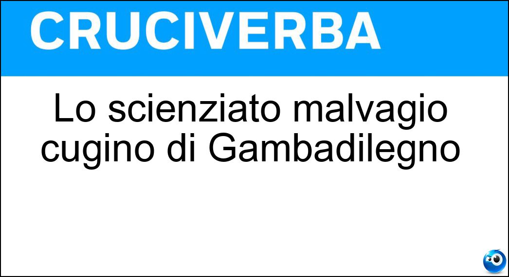 Lo scienziato malvagio cugino di Gambadilegno Soluzione Lo scienziato malvagio cugino di Gambadilegno - Plottigat