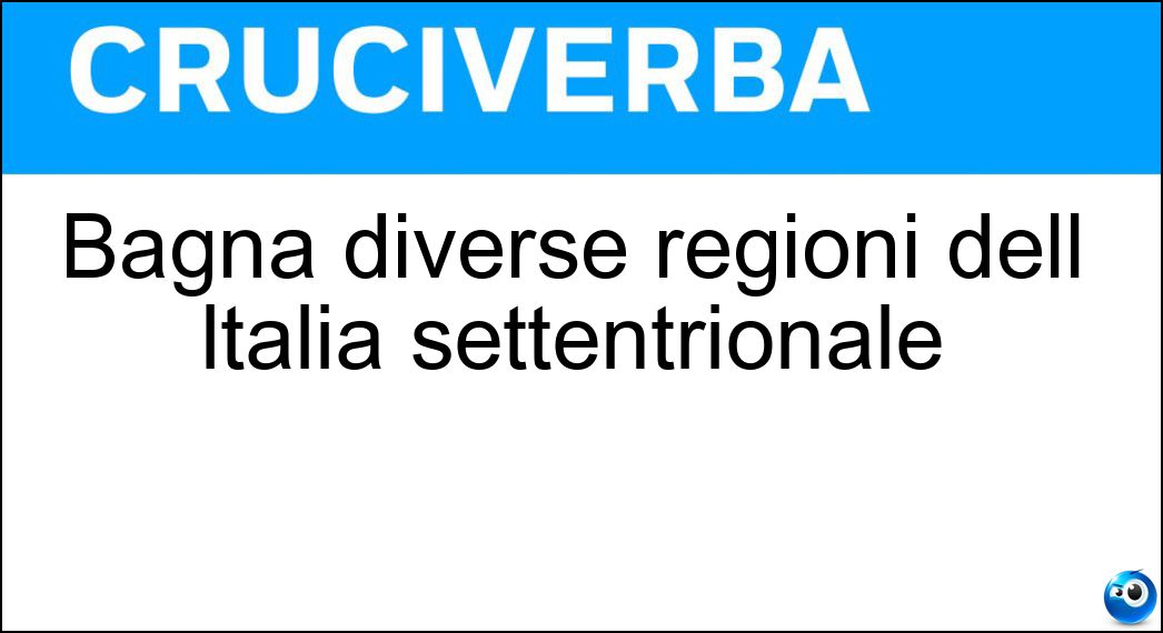 Bagna diverse regioni dell ltalia settentrionale Soluzione Bagna diverse regioni dell ltalia settentrionale - Po