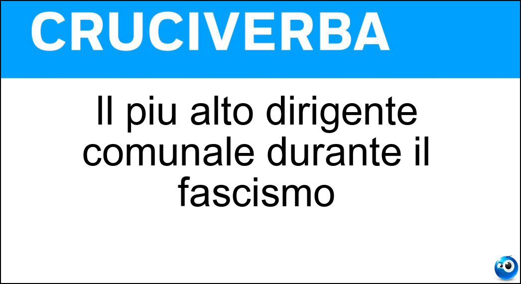 Il più alto dirigente comunale durante il fascismo