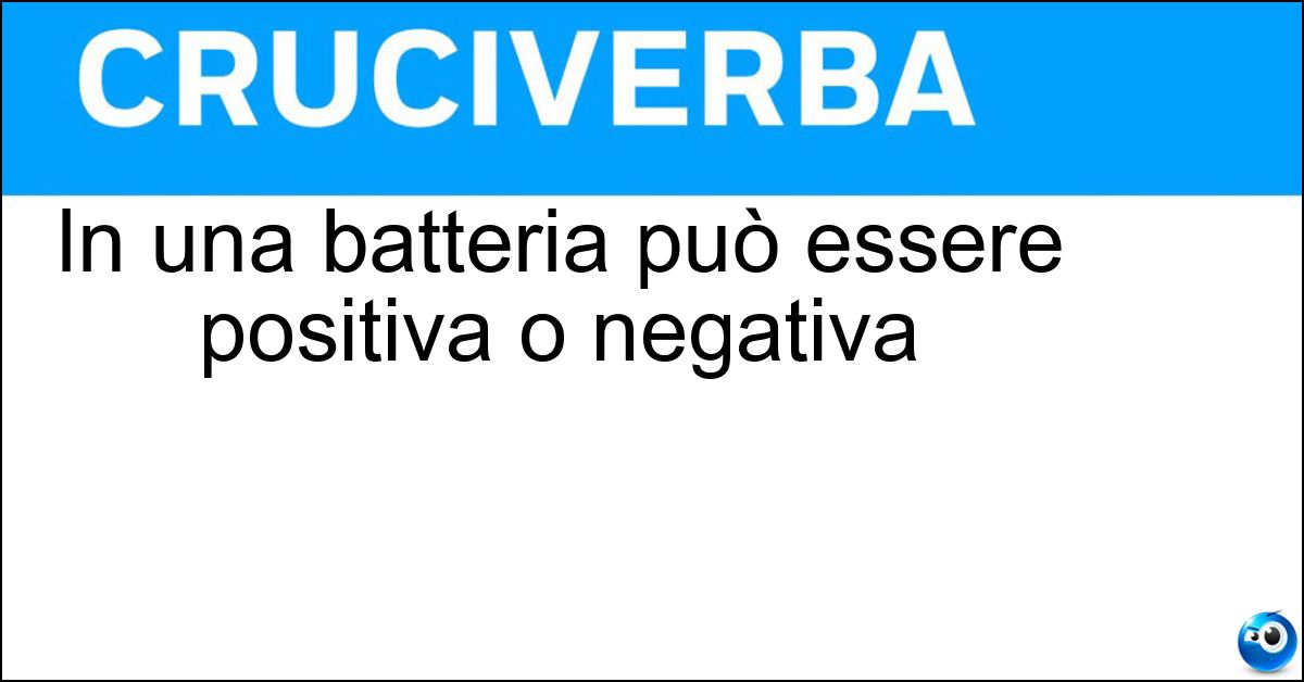 Soluzione In una batteria può essere positiva o negativa - Polarità