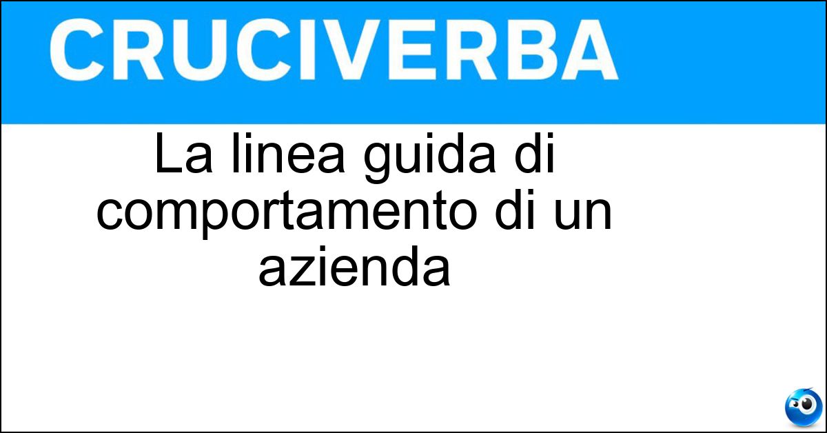 La linea guida di comportamento di un azienda La linea guida di comportamento di un azienda