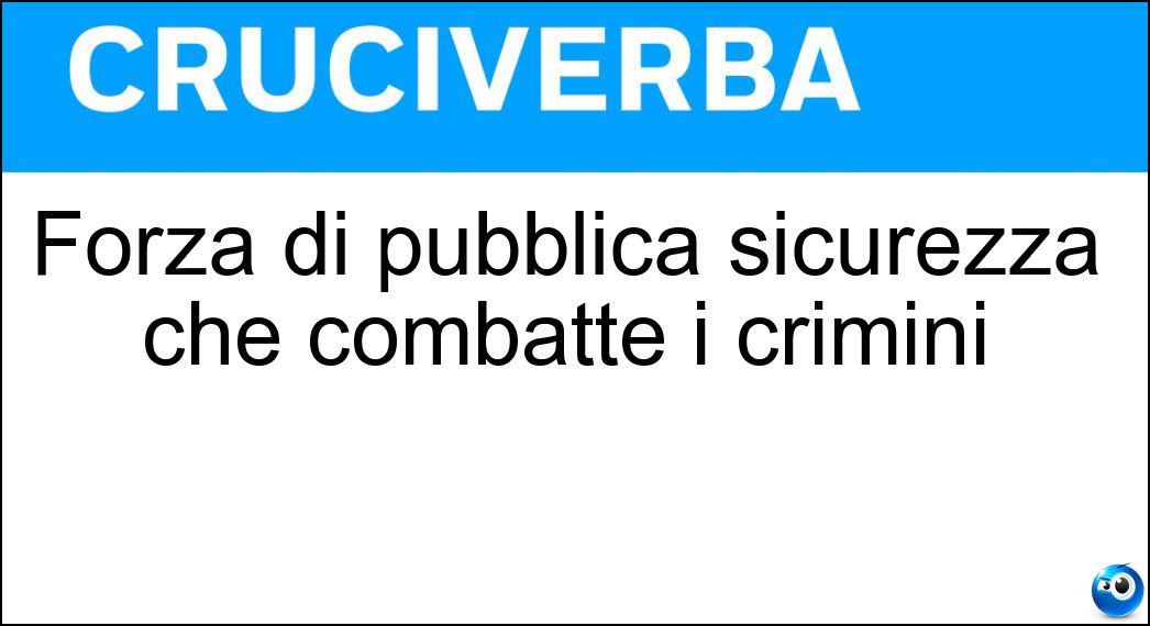 Forza di pubblica sicurezza che combatte i crimini