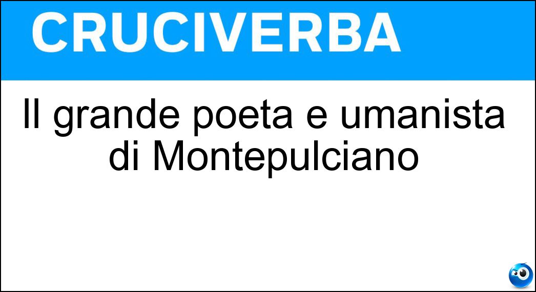Soluzione Il grande poeta e umanista di Montepulciano - Poliziano