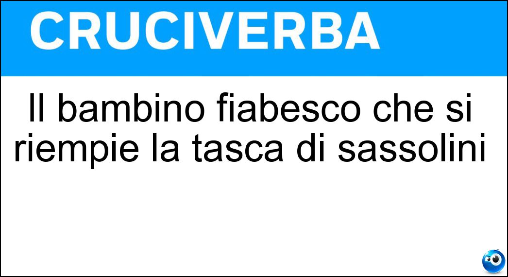 Il bambino fiabesco che si riempie la tasca di sassolini Il bambino fiabesco che si riempie la tasca di sassolini