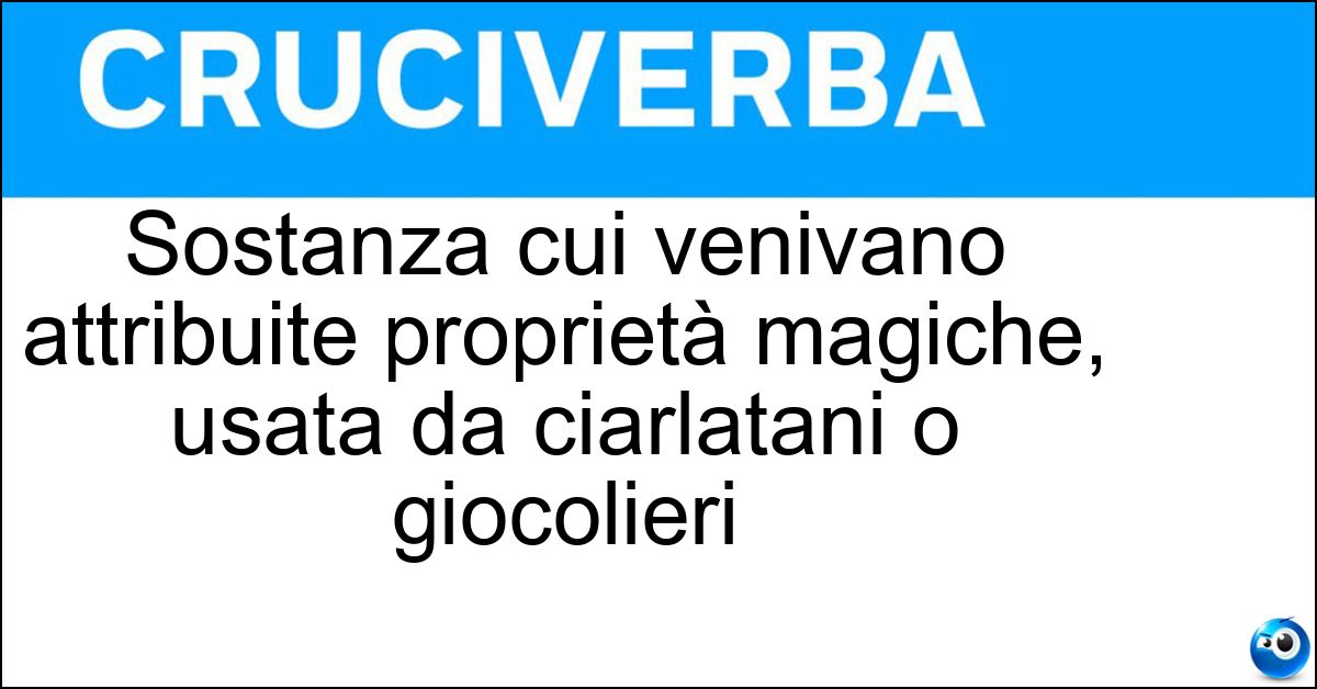 Sostanza cui venivano attribuite proprietà magiche, usata da ciarlatani o giocolieri Soluzione Sostanza cui venivano attribuite proprietà magiche, usata da ciarlatani o giocolieri - Polvere Di Pimperimpera