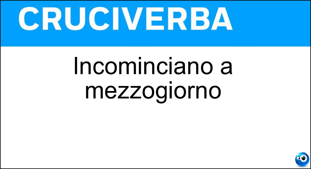 Soluzione Incominciano a mezzogiorno - Pomeriggi