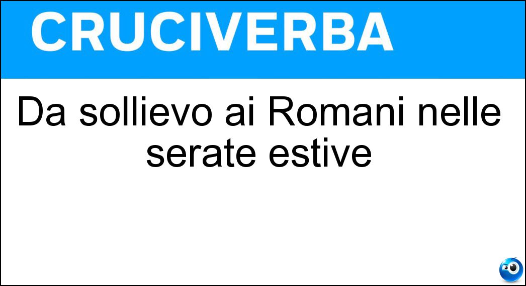 Dà sollievo ai Romani nelle serate estive