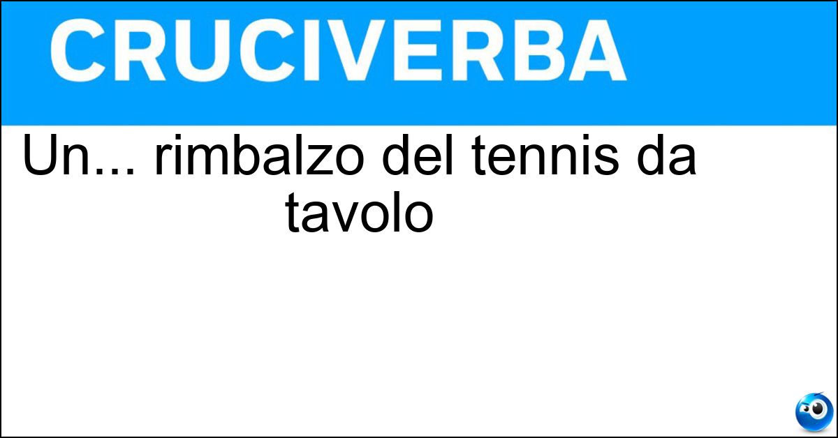 Un... rimbalzo del tennis da tavolo Soluzione Un... rimbalzo del tennis da tavolo - Pong