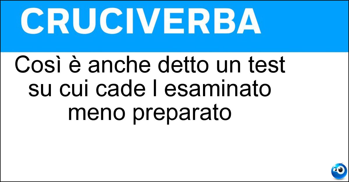 Soluzione Così è anche detto un test su cui cade l esaminato meno preparato - Ponte Dell Asino