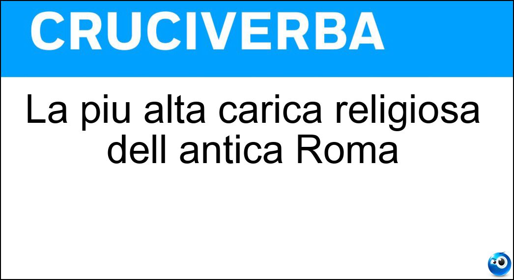 La più alta carica religiosa dell antica Roma