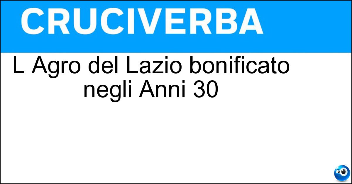 Soluzione L Agro del Lazio bonificato negli Anni 30 - Pontino