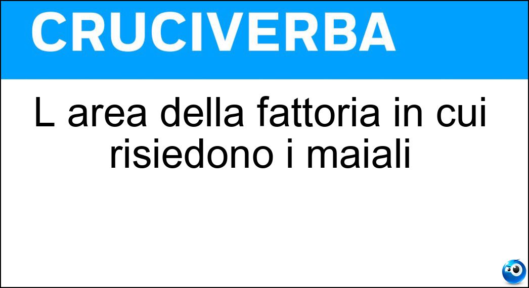 L area della fattoria in cui risiedono i maiali Soluzione L area della fattoria in cui risiedono i maiali - Porcilaia
