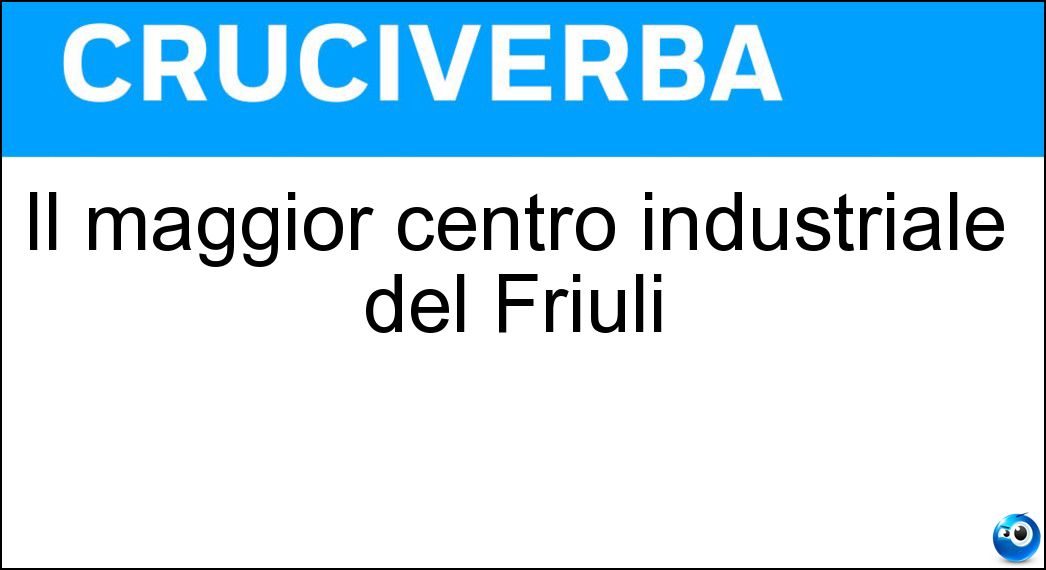 Il maggior centro industriale del Friuli