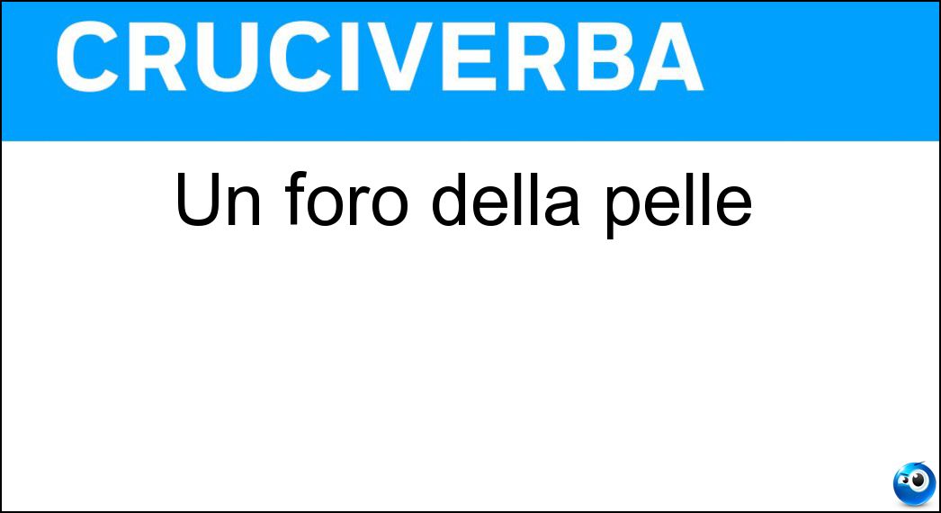 Un foro della pelle Soluzione Un foro della pelle - Poro