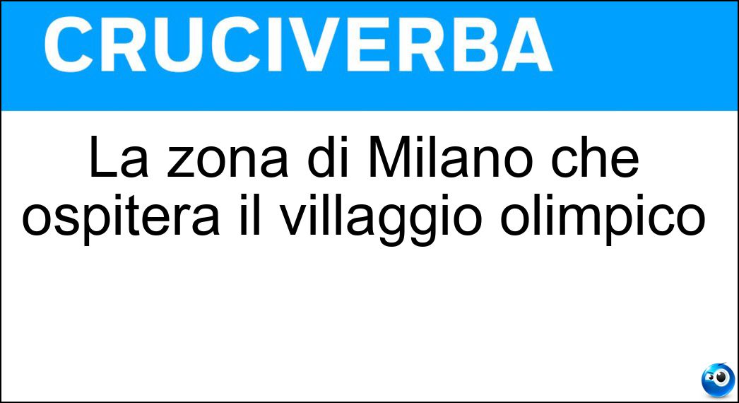 La zona di Milano che ospiterà il villaggio olimpico Soluzione La zona di Milano che ospiterà il villaggio olimpico - Porta Romana