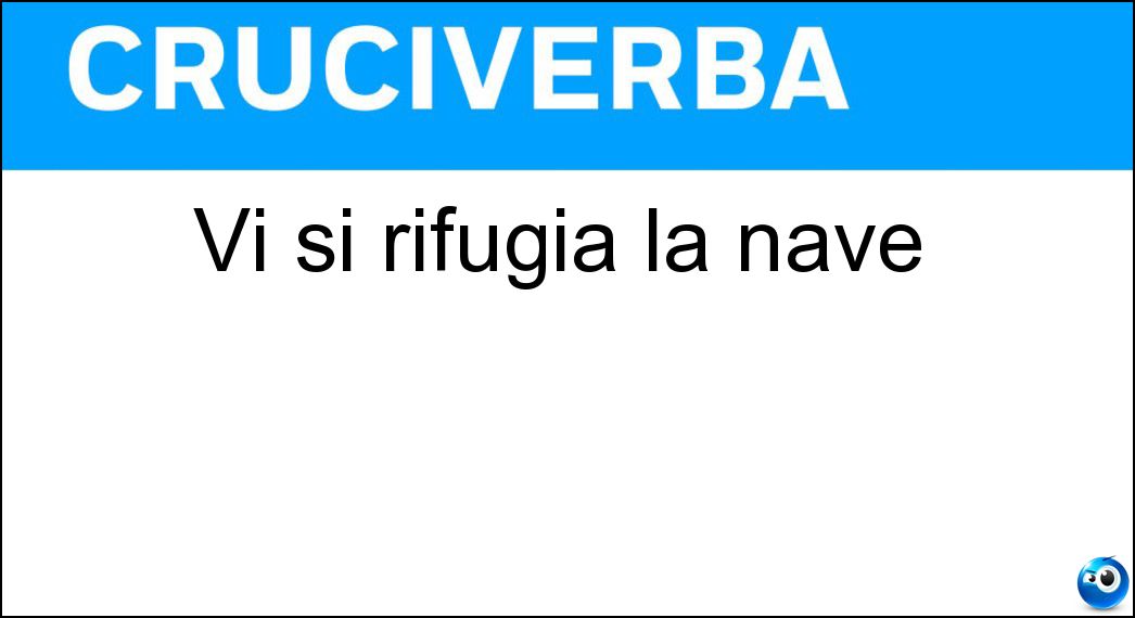 Vi si rifugia la nave