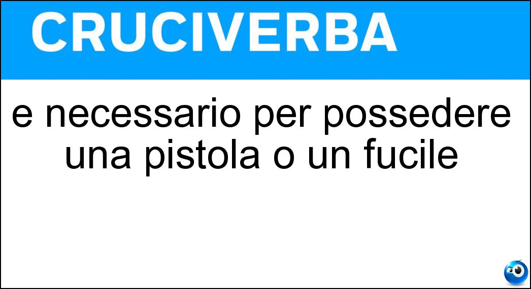 È necessario per possedere una pistola o un fucile Soluzione È necessario per possedere una pistola o un fucile - Porto D Armi