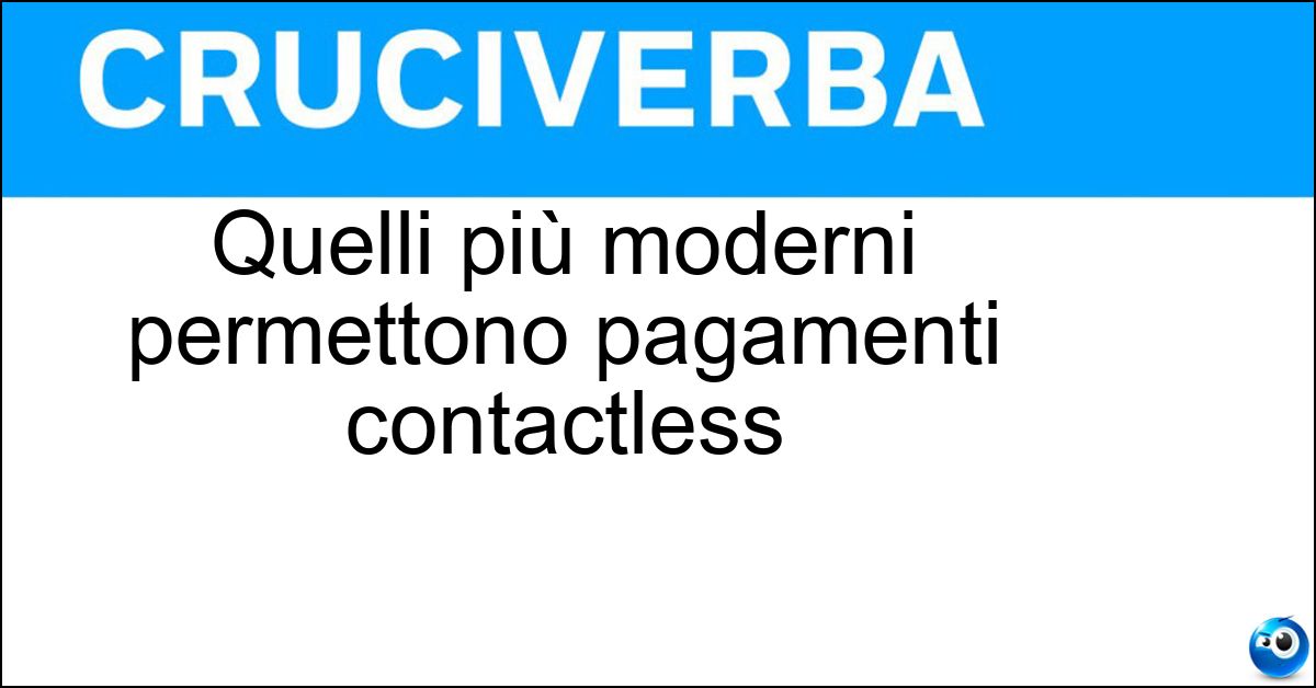 Quelli più moderni permettono pagamenti contactless Soluzione Quelli più moderni permettono pagamenti contactless - Pos