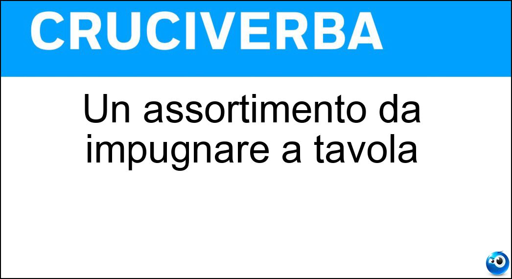 Soluzione Un assortimento da impugnare a tavola - Posateria