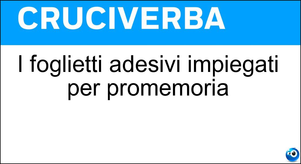 I foglietti adesivi impiegati per promemoria Soluzione I foglietti adesivi impiegati per promemoria - Post-it