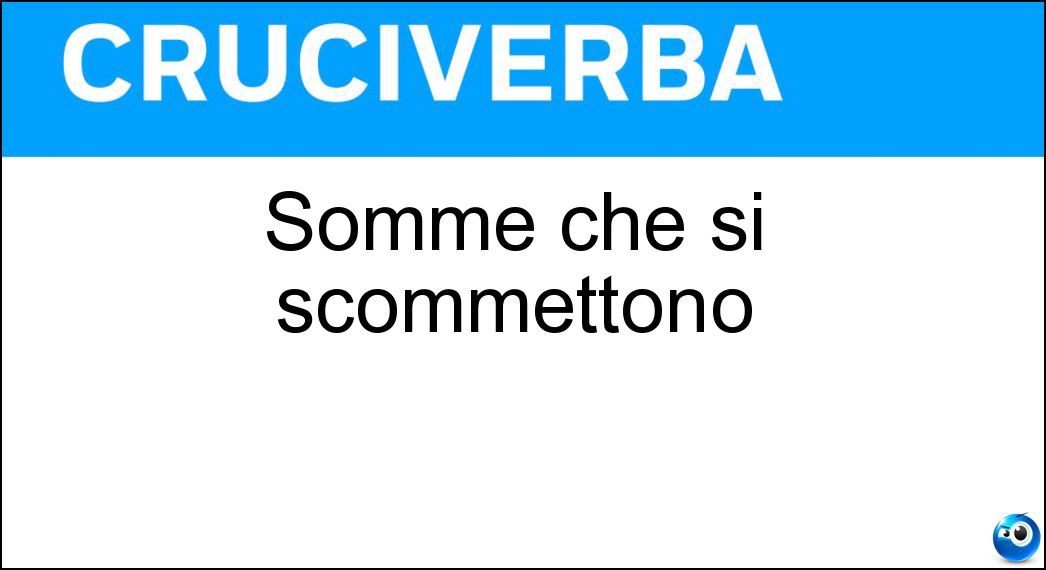 somme scommettono