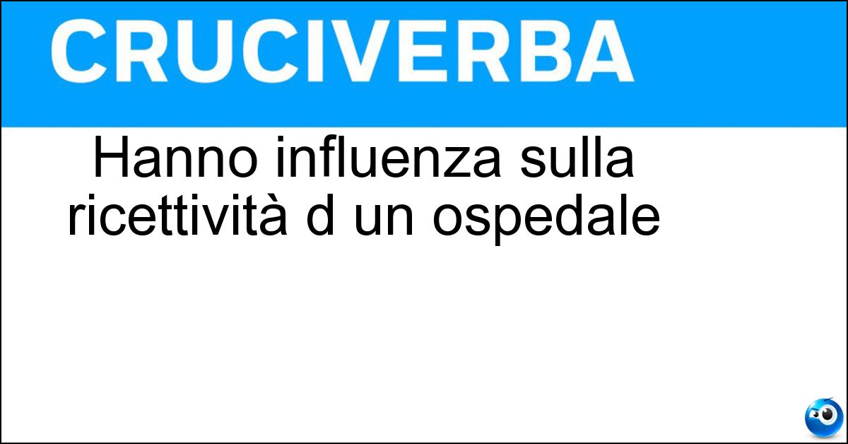 Soluzione Hanno influenza sulla ricettività d un ospedale - Posti Letto