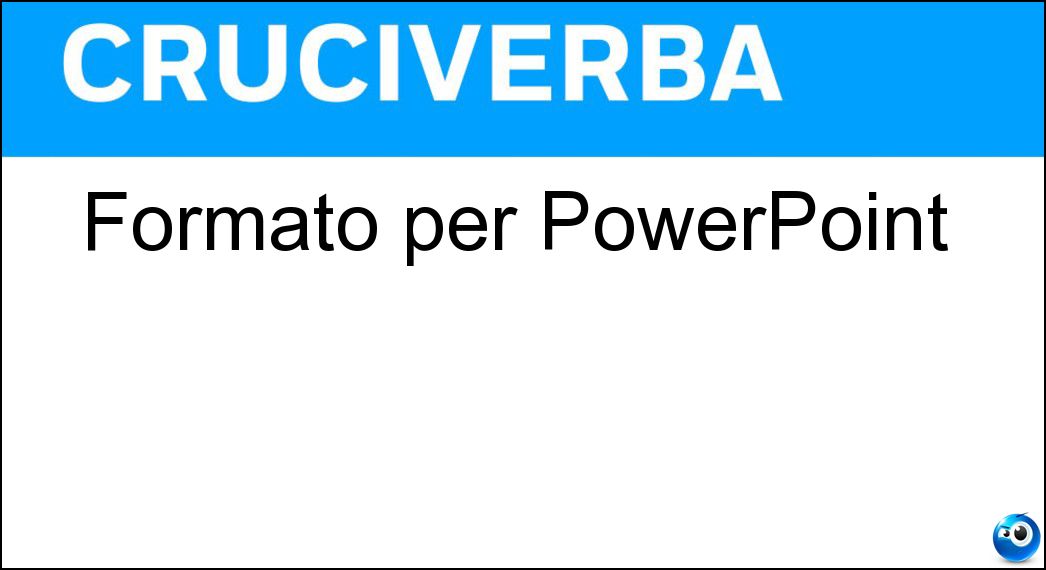 Formato per PowerPoint Formato per PowerPoint