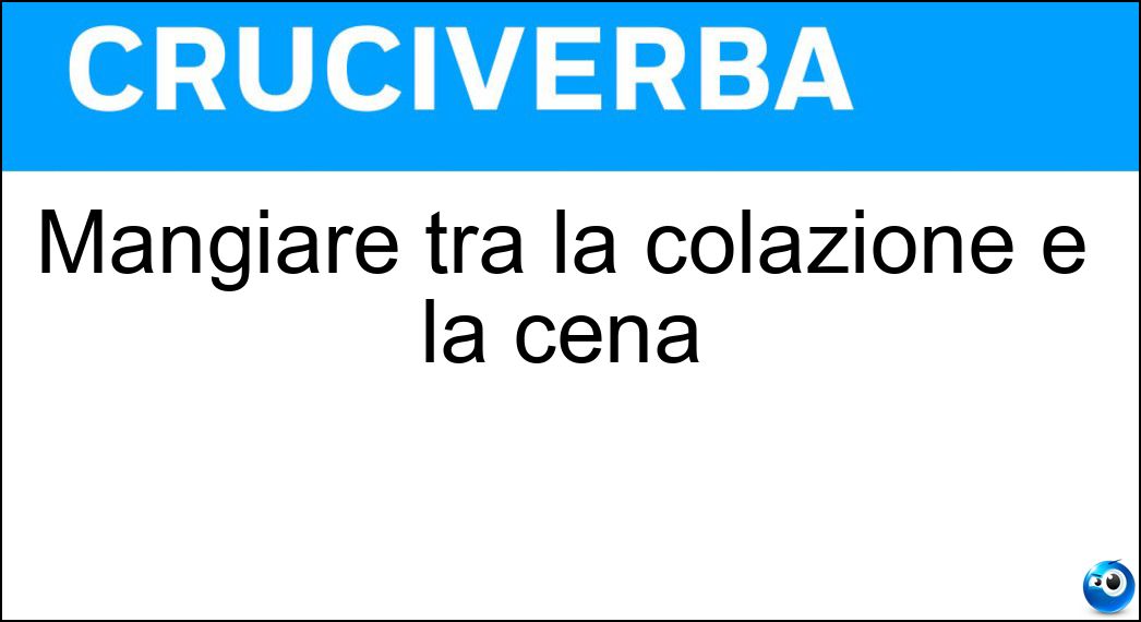 Mangiare tra la colazione e la cena Soluzione Cruciverba: Mangiare tra la colazione e la cena - Risposta Pranzare