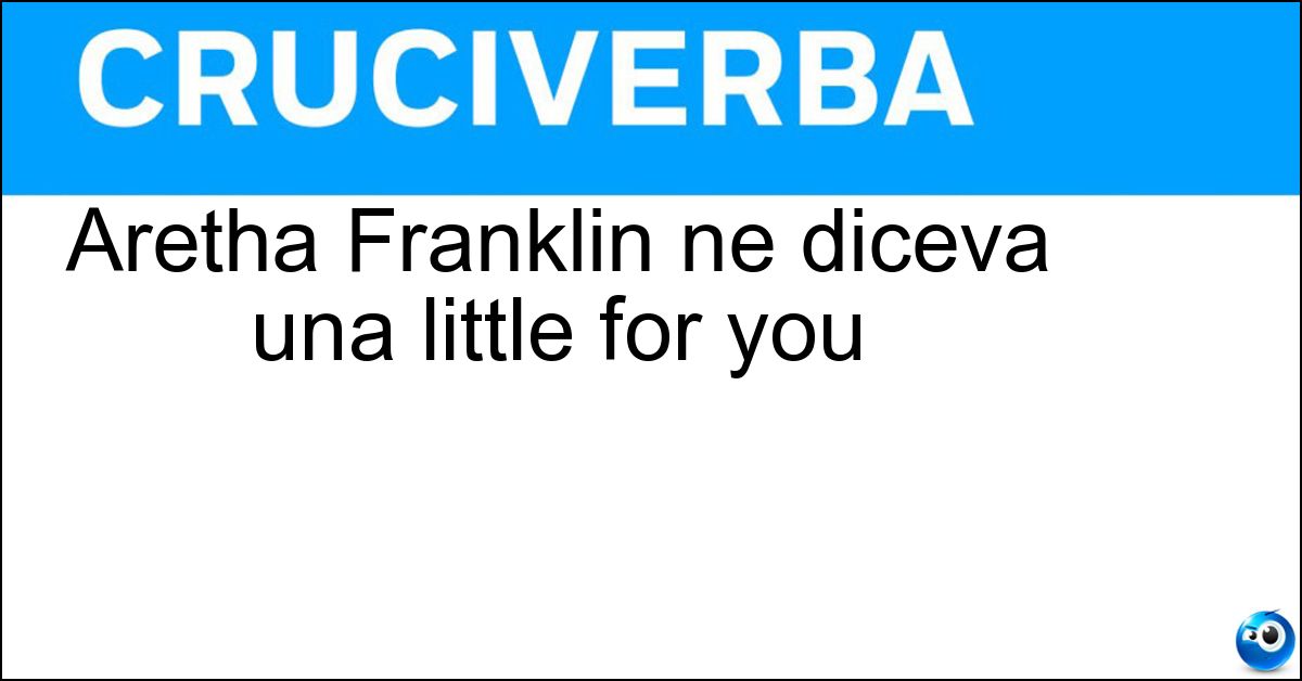 Soluzione Aretha Franklin ne diceva una little for you - Prayer