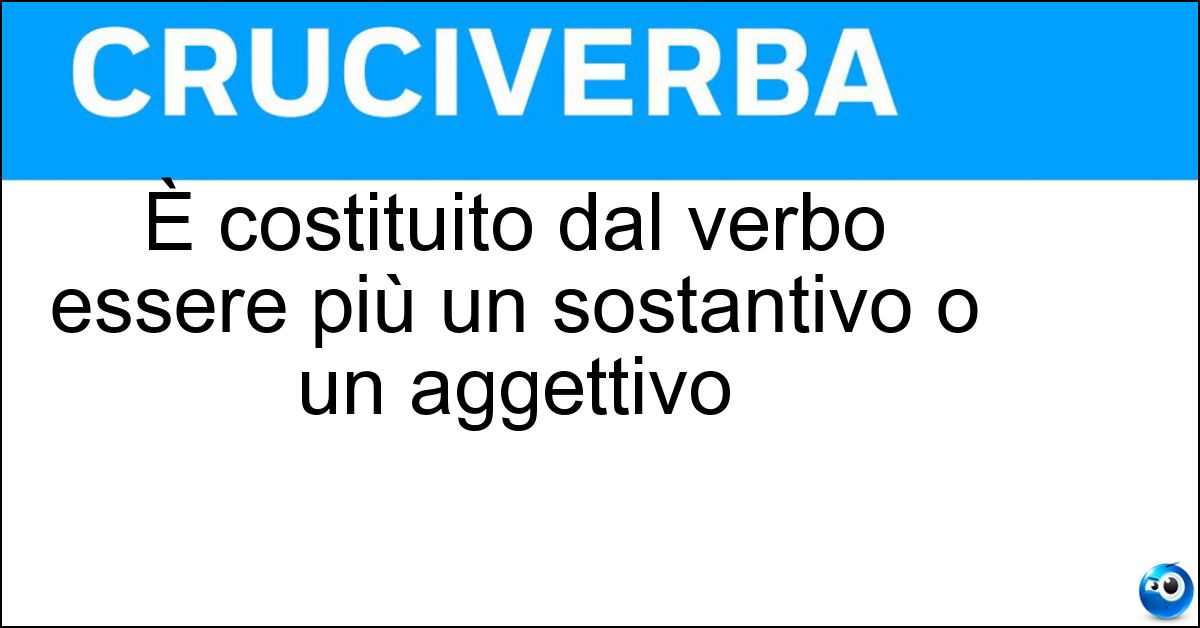 È costituito dal verbo essere più un sostantivo o un aggettivo Soluzione È costituito dal verbo essere più un sostantivo o un aggettivo - Predicato Nominale