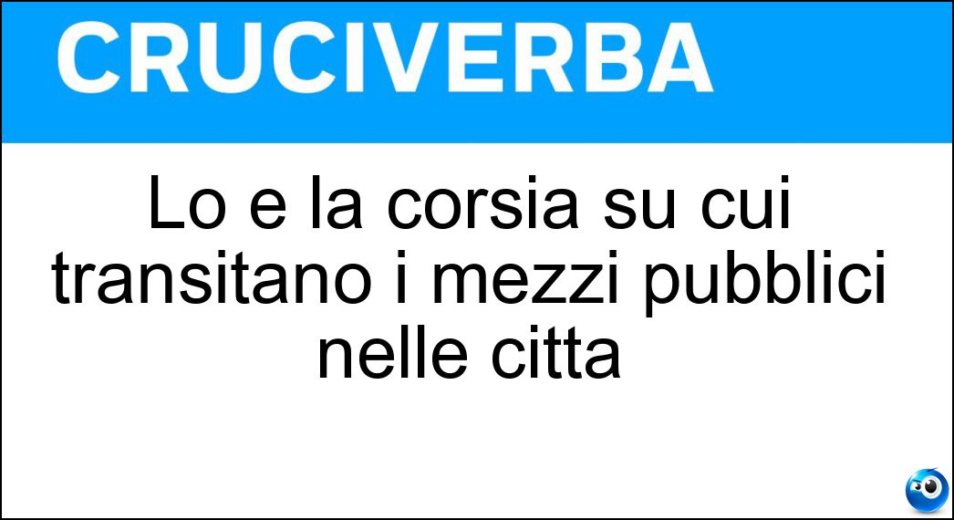 Lo è la corsia su cui transitano i mezzi pubblici nelle città