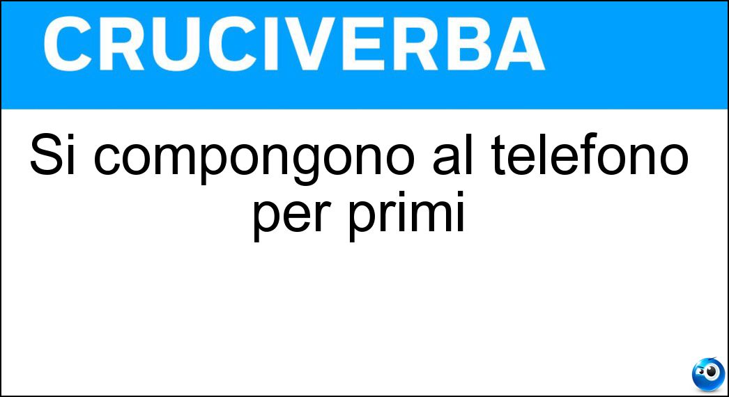 Si compongono al telefono per primi