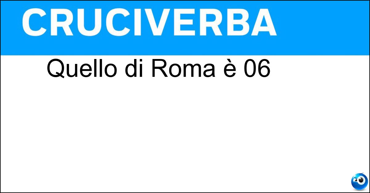 Quello di Roma è 06 Soluzione Quello di Roma è 06 - Prefisso