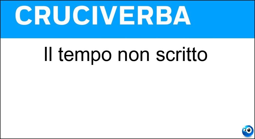 Il tempo non scritto