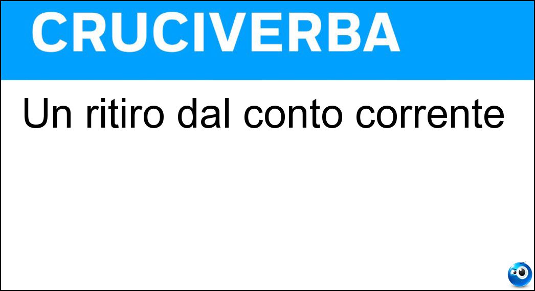 Un ritiro dal conto corrente