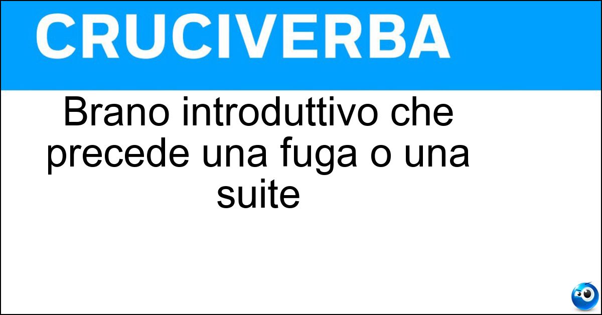 Brano introduttivo che precede una fuga o una suite Soluzione Brano introduttivo che precede una fuga o una suite - Preludio