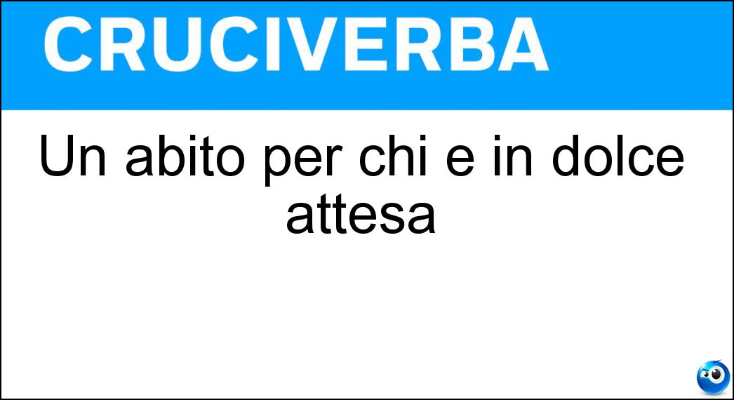 Un abito per chi è in dolce attesa Soluzione Un abito per chi è in dolce attesa - Premaman