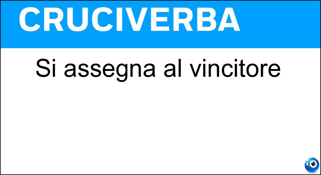 Si assegna al vincitore Soluzione Cruciverba: Si assegna al vincitore - Risposta Premio