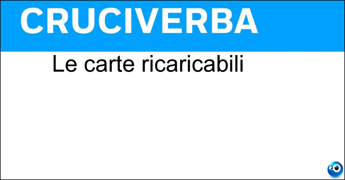 Le carte ricaricabili Soluzione Le carte ricaricabili - Prepagate