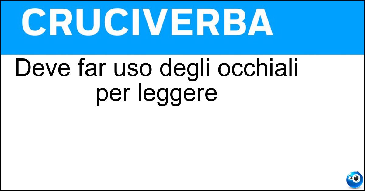 Soluzione Deve far uso degli occhiali per leggere - Presbite